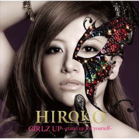 HIROKO ^ GIRLZ UP `stand up for yourself` / hiroko