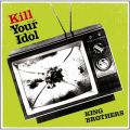 KING BROTHERS̋/VO - Kill your idol