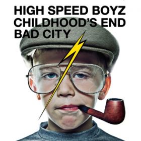 CHILDHOOD'S END / High Speed Boyz