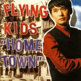 HOME TOWN / FLYING KIDS
