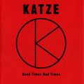 Ao - GOOD TIMES BAD TIMES / KATZE