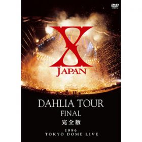 Rusty Nail -DAHLIA TOUR FINAL - / X JAPAN