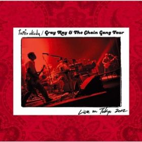 Ao - Gray Ray  The Chain Gang Tour Live in Tokyo 2012 / c 