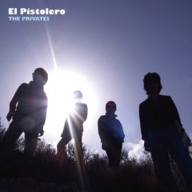 Ao - El Pistolero / THE PRIVATES