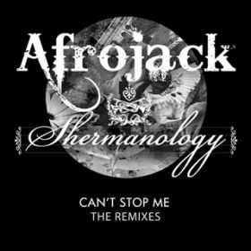 Canft Stop Me(R3hab  Dyro Remix) / Afrojack  Shermanology
