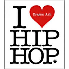 I LOVE HIP HOP / Dragon Ash