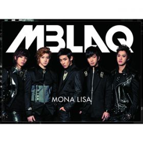 MONA LISA -Japanese Version- / MBLAQ