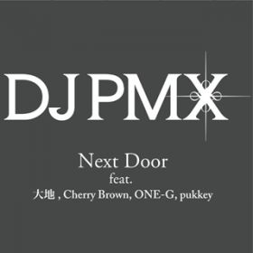 NEXT DOOR featD nACherry BrownAONE-GApukkey / DJ PMX