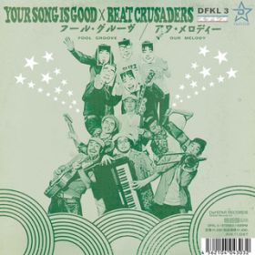 FOOL GROOVE / YOUR SONG IS GOOD/BEAT CRUSADERS