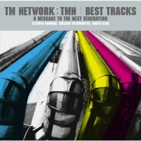 Ao - TM NETWORK/TMN@BEST TRACKS@`A message to the next generation` / TM NETWORK