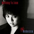 Ao - Nothing To Lose / REBECCA