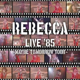 vCxCgEqC (Live at Maybe Tomorrow Tour '85) / REBECCA