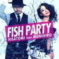 Fish Party featD MUNEHIRO(zMpbP[W)