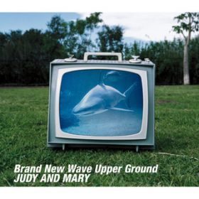 Brand New Wave Upper Ground (Back Track) / JUDY AND MARY
