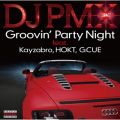 DJ PMX̋/VO - Groovin' Party Night feat. Kayzabro, HOKT, G. CUE