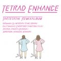 TETRAD ENHANCE ` tartetatin remix album `