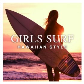 Ao - GIRLS SURF -HAWAIIAN STYLE- / Girls Surf Project