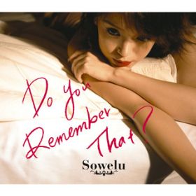 Ao - Do You Remember ThatH / Sowelu