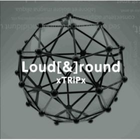 Loud[]round / xTRiPx