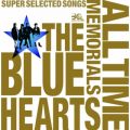 Ao - THE BLUE HEARTS 30th ANNIVERSARY ALL TIME MEMORIALS `SUPER SELECTED SONGS` disc1_bN / THE BLUE HEARTS