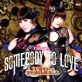 Somebody to love / TWO-FORMULA