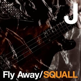 Ao - Fly Away^SQUALL / J