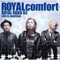 ROYAL ROAD 03 `Life is onetime`
