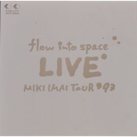 Ao - flow into space LIVE MIKI IMAI TOUR '93 / 