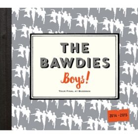 IT'S TOO LATE(uBoys!vTOUR 2014-2015 -FINAL- at {) / THE BAWDIES