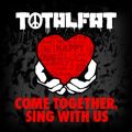 Ao - COME TOGETHER, SING WITH US / TOTALFAT