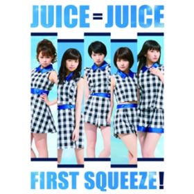 Ao - First Squeeze! / Juice=Juice