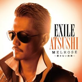 Ao - MELROSE `Ȃ񑩁` / EXILE ATSUSHI
