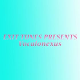 Ao - EXIT TUNES PRESENTS Vocalonexus / VDAD