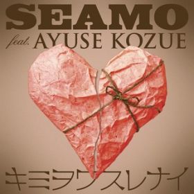 L~XiC feat. Ayuse Kozue / SEAMO