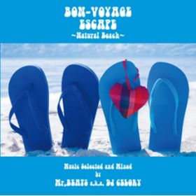Ao - BON-VOYAGE ESCAPE `Natural Beach` Music Selected and Mixed by MrD BEATS aDkDaD DJ CELORY / VDAD