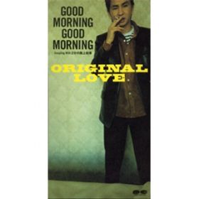 Ao - GOOD MORNING GOOD MORNING / ORIGINAL LOVE
