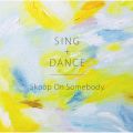 Ao - SING+DANCE / Skoop On Somebody