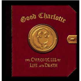 Ao - The Chronicles of Life and Death ("LIFE" version) / Good Charlotte