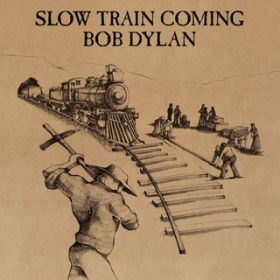 Slow Train / Bob Dylan/Grateful Dead