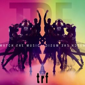 Watch the Music / trf
