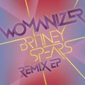 Ao - Womanizer Remix EP / Britney Spears