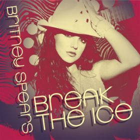 Ao - Break The Ice (Digital 45) / Britney Spears
