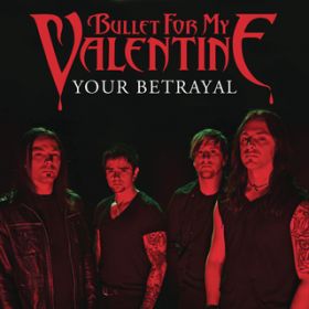 Ao - Your Betrayal / Bullet For My Valentine