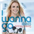 Ao - I Wanna Go Remixes / Britney Spears
