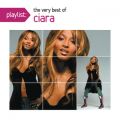 Ao - Playlist: The Very Best Of Ciara / Ciara