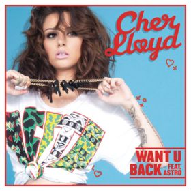 Want U Back feat. Astro / Cher Lloyd