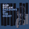 Ao - Shadows in the Night / Bob Dylan
