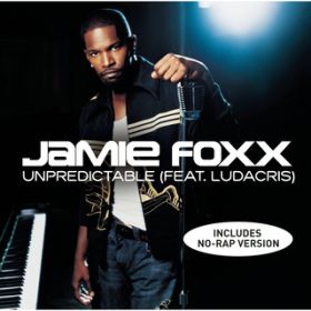 Unpredictable (Main) feat. Ludacris / Jamie Foxx