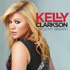 Catch My Breath / Kelly Clarkson