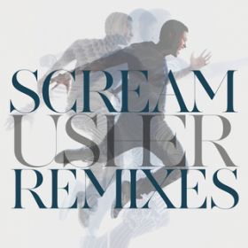 Scream (Oliver $ Remix) / Usher